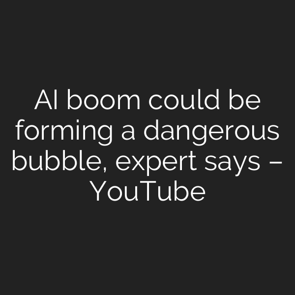 AI boom could be forming a dangerous bubble, expert says – YouTube