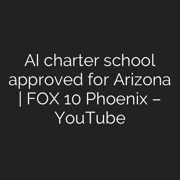 AI charter school approved for Arizona | FOX 10 Phoenix – YouTube