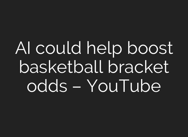 AI could help boost basketball bracket odds – YouTube