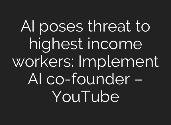 AI poses threat to highest income workers: Implement AI co-founder – YouTube