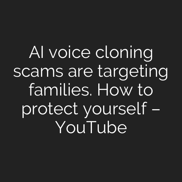 AI voice cloning scams are targeting families. How to protect yourself – YouTube