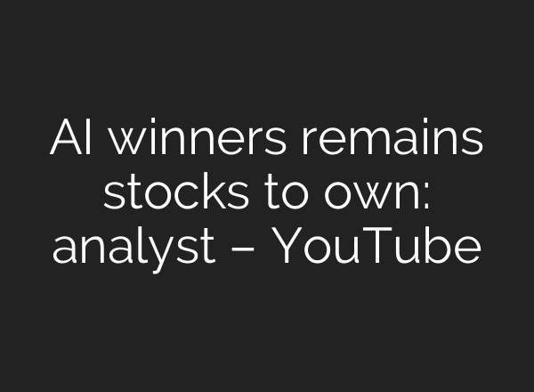 AI winners remains stocks to own: analyst – YouTube