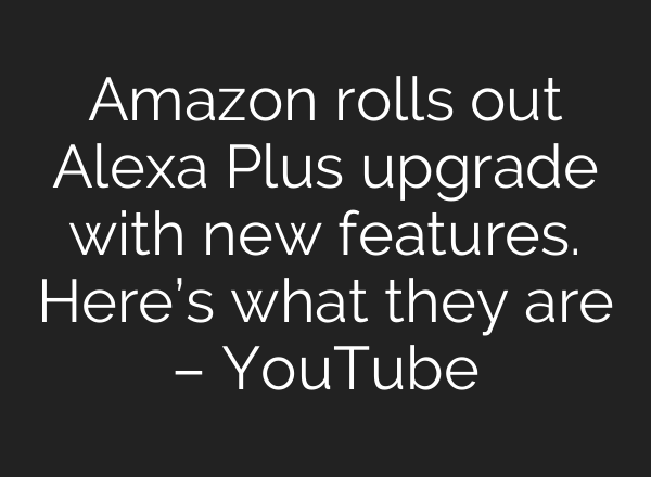 Amazon rolls out Alexa Plus upgrade with new features. Here’s what they are – YouTube