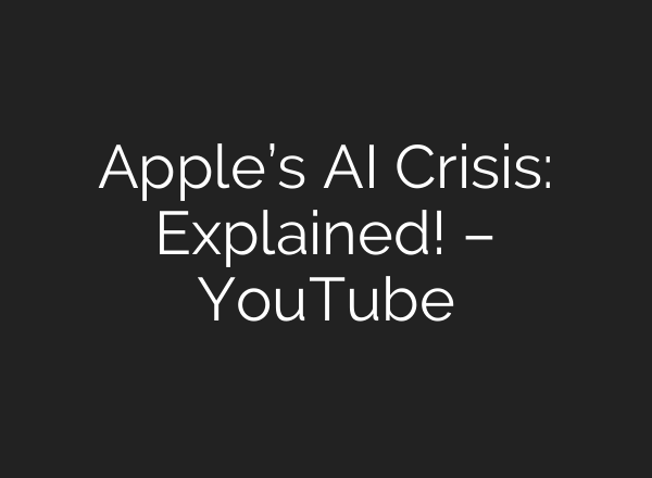 Apple’s AI Crisis: Explained! – YouTube