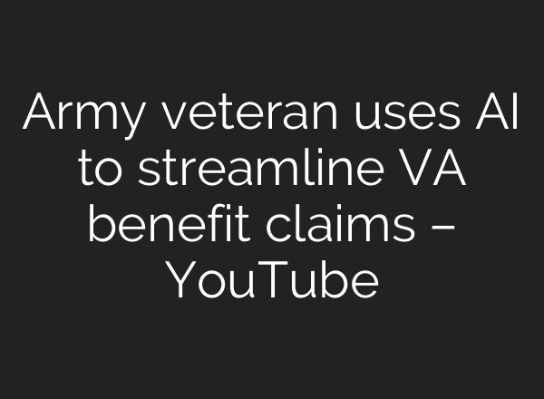 Army veteran uses AI to streamline VA benefit claims – YouTube