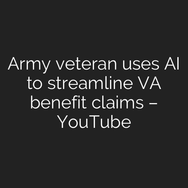 Army veteran uses AI to streamline VA benefit claims – YouTube