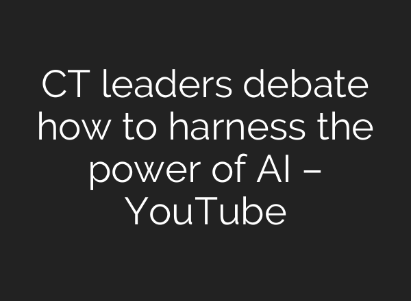 CT leaders debate how to harness the power of AI – YouTube