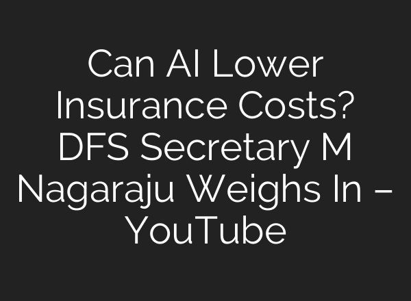 Can AI Lower Insurance Costs? DFS Secretary M Nagaraju Weighs In – YouTube