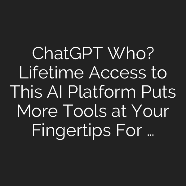 ChatGPT Who? Lifetime Access to This AI Platform Puts More Tools at Your Fingertips For …