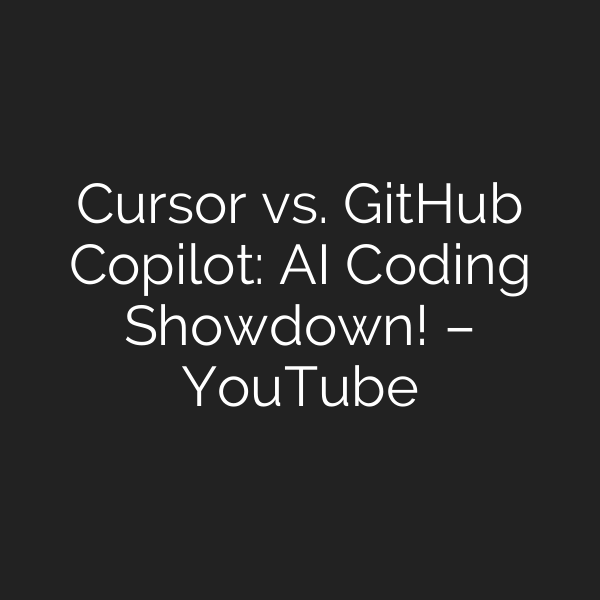 Cursor vs. GitHub Copilot: AI Coding Showdown! – YouTube