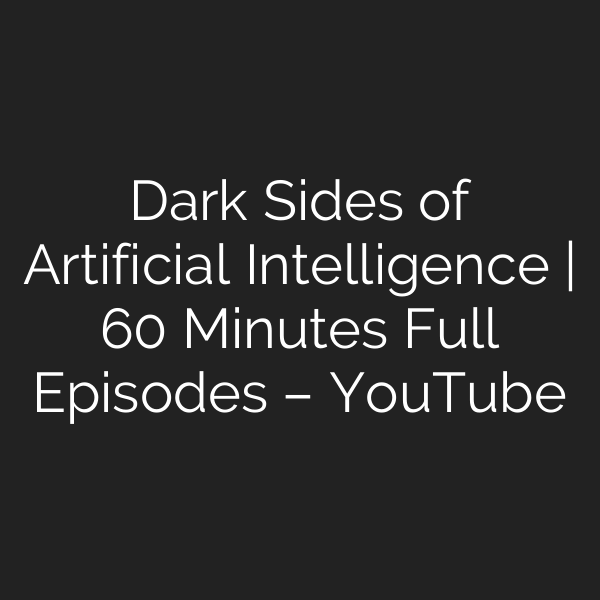 Dark Sides of Artificial Intelligence | 60 Minutes Full Episodes – YouTube