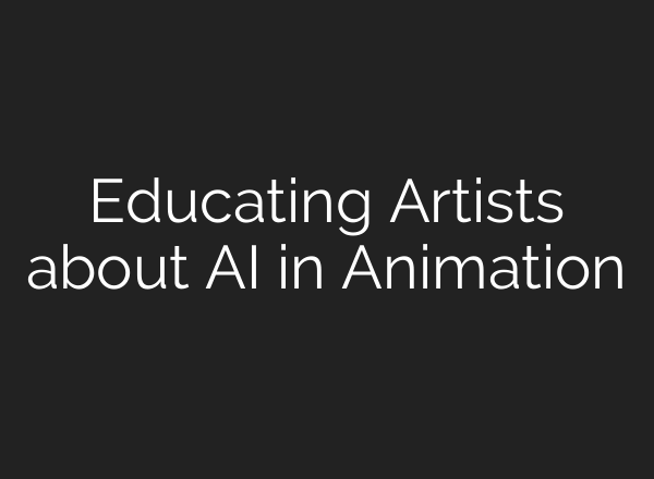 Educating Artists about AI in Animation