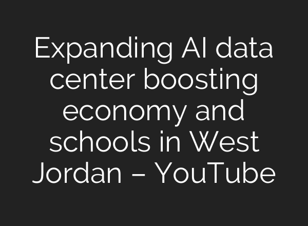 Expanding AI data center boosting economy and schools in West Jordan – YouTube