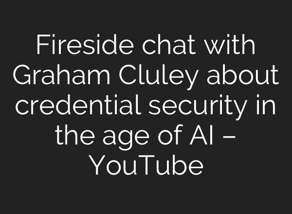Fireside chat with Graham Cluley about credential security in the age of AI – YouTube