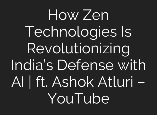 How Zen Technologies Is Revolutionizing India’s Defense with AI | ft. Ashok Atluri – YouTube