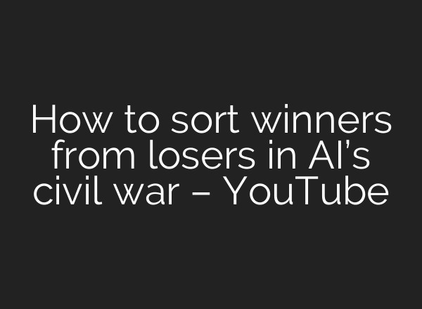 How to sort winners from losers in AI’s civil war – YouTube