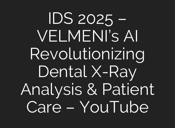 IDS 2025 – VELMENI’s AI Revolutionizing Dental X-Ray Analysis & Patient Care – YouTube