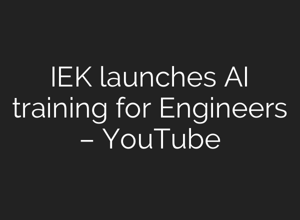 IEK launches AI training for Engineers – YouTube