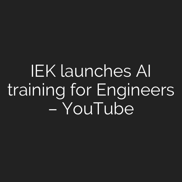 IEK launches AI training for Engineers – YouTube