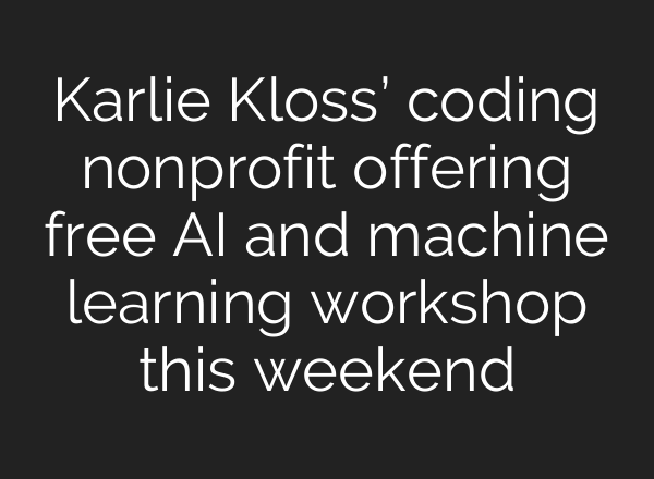 Karlie Kloss’ coding nonprofit offering free AI and machine learning workshop this weekend