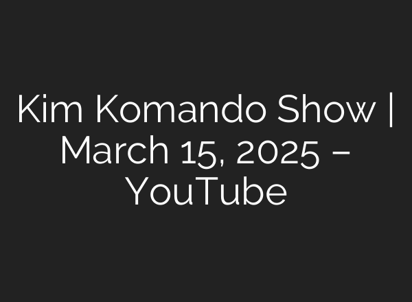 Kim Komando Show | March 15, 2025 – YouTube