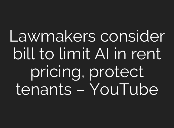 Lawmakers consider bill to limit AI in rent pricing, protect tenants – YouTube