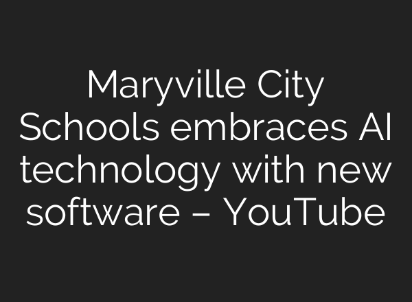 Maryville City Schools embraces AI technology with new software – YouTube