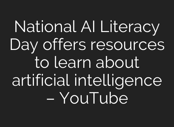 National AI Literacy Day offers resources to learn about artificial intelligence – YouTube