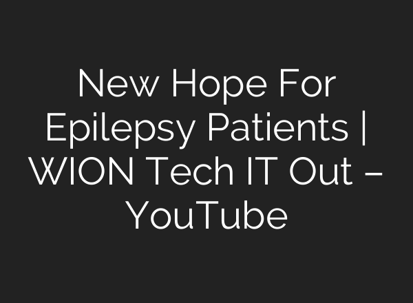 New Hope For Epilepsy Patients | WION Tech IT Out – YouTube