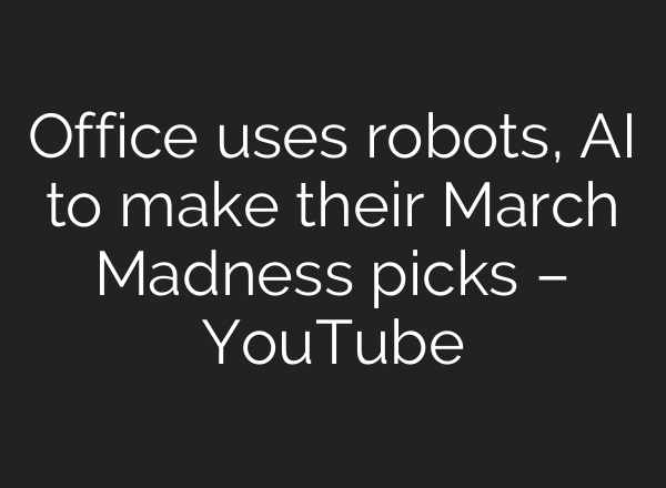 Office uses robots, AI to make their March Madness picks – YouTube