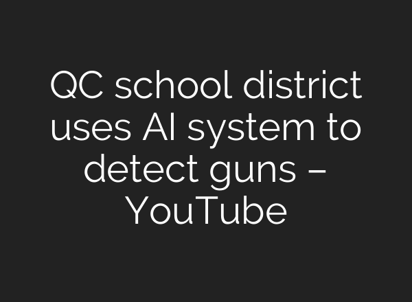 QC school district uses AI system to detect guns – YouTube