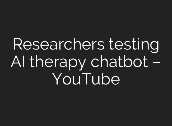 Researchers testing AI therapy chatbot – YouTube