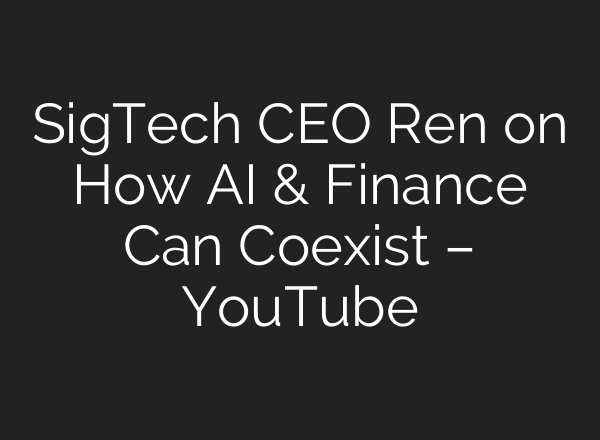SigTech CEO Ren on How AI & Finance Can Coexist – YouTube