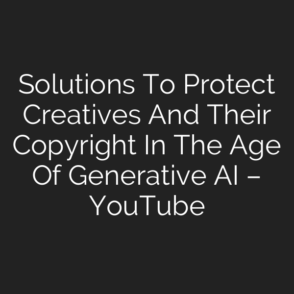 Solutions To Protect Creatives And Their Copyright In The Age Of Generative AI – YouTube