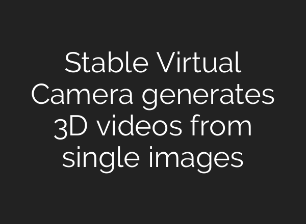 Stable Virtual Camera generates 3D videos from single images