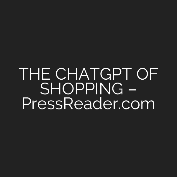 THE CHATGPT OF SHOPPING – PressReader.com