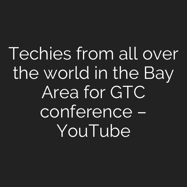 Techies from all over the world in the Bay Area for GTC conference – YouTube