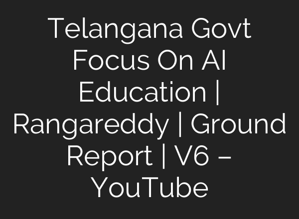 Telangana Govt Focus On AI Education | Rangareddy | Ground Report | V6 – YouTube