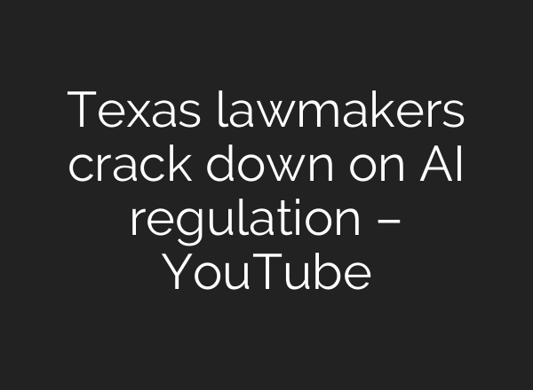 Texas lawmakers crack down on AI regulation – YouTube