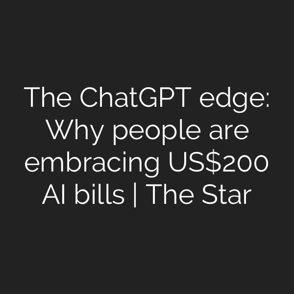 The ChatGPT edge: Why people are embracing US0 AI bills | The Star