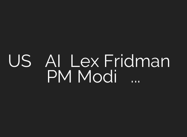 US पॉडकास्टर और AI रिसर्चर Lex Fridman के साथ PM Modi का सबसे शानदार Podcast देखिए