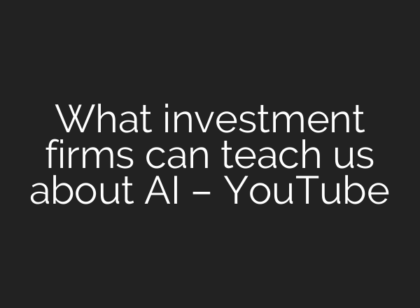 What investment firms can teach us about AI – YouTube