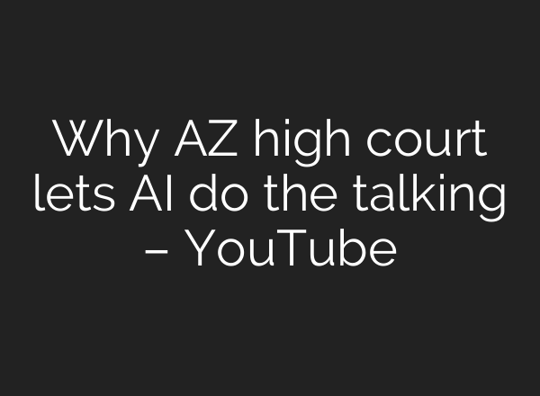 Why AZ high court lets AI do the talking – YouTube