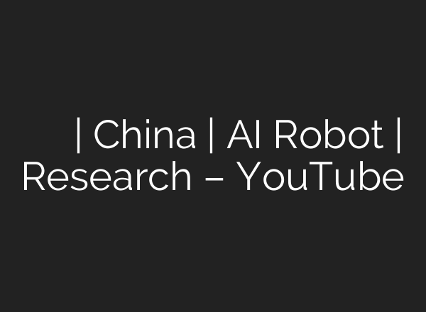வேற மாறி சம்பவம் செய்த சீனா | China | AI Robot | Research – YouTube