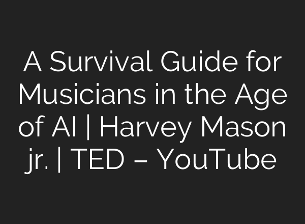 A Survival Guide for Musicians in the Age of AI | Harvey Mason jr. | TED – YouTube