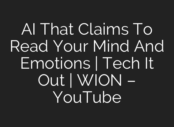 AI That Claims To Read Your Mind And Emotions | Tech It Out | WION – YouTube