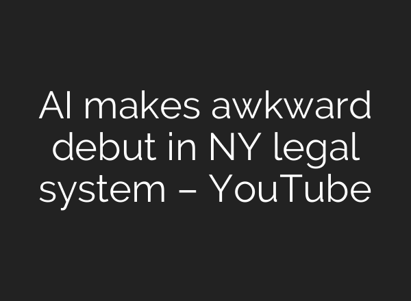 AI makes awkward debut in NY legal system – YouTube