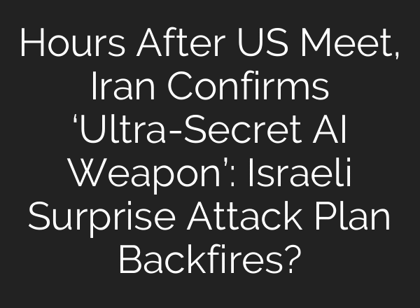 Hours After US Meet, Iran Confirms ‘Ultra-Secret AI Weapon’: Israeli Surprise Attack Plan Backfires?