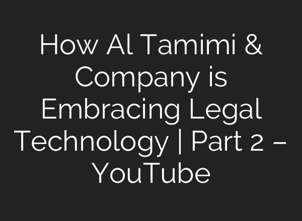 How Al Tamimi & Company is Embracing Legal Technology | Part 2 – YouTube