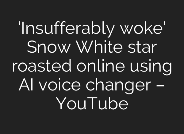 ‘Insufferably woke’ Snow White star roasted online using AI voice changer – YouTube